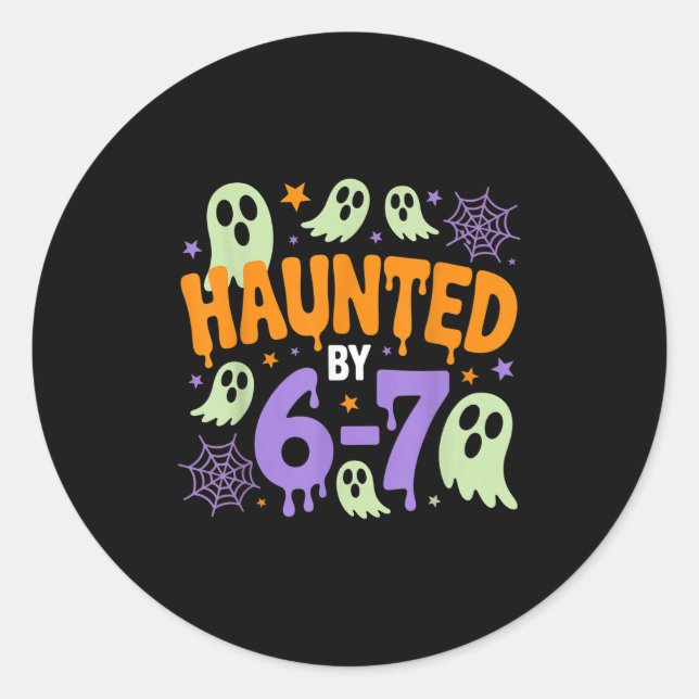 Haunted By 67 – Funny Halloween Costume 6 7 Six Se Classic Round Sticker (Front)