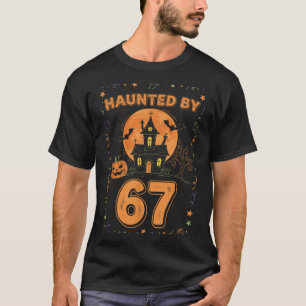 Haunted By 67 Funny Halloween  T-Shirt