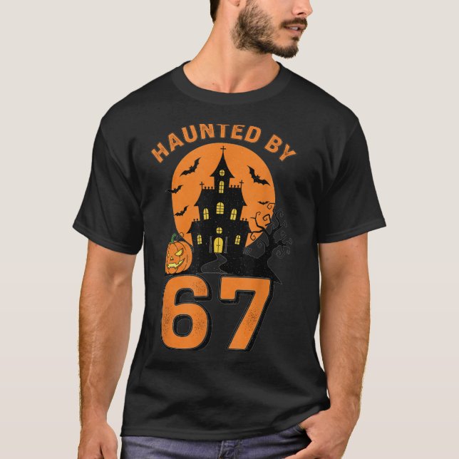 Haunted By 67 Funny Halloween  T-Shirt (Front)