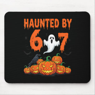 Haunted By 67 Funny Haunted By 6-7 Funny 6 7 Hallo Mouse Pad