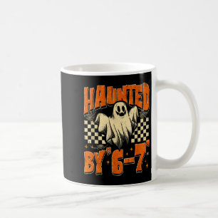 Haunted By 67 Funny Haunted By Six Seven Halloween Coffee Mug