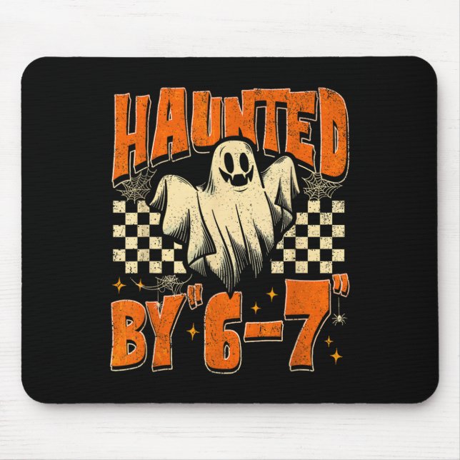 Haunted By 67 Funny Haunted By Six Seven Halloween Mouse Pad (Front)