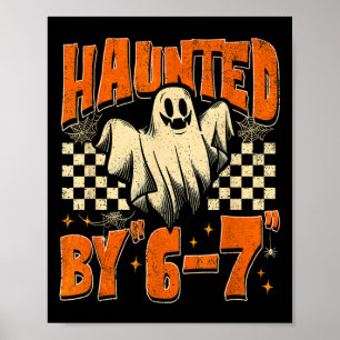 Haunted By 67 Funny Haunted By Six Seven Halloween Poster