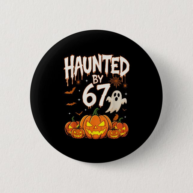 Haunted By 67 Funny Pumpkin And Ghost Halloween Co 6 Cm Round Badge (Front)
