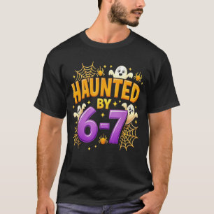 Haunted by 67 Funny Six Seven 67 Meme Spooky Ghost T-Shirt
