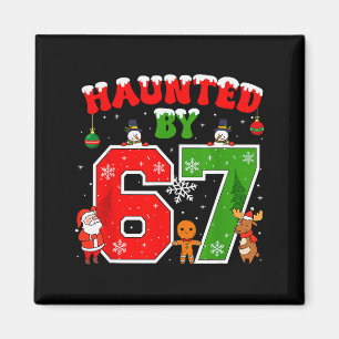 Haunted By 67 Funny Six Seven Meme 6 7 Christmas _ Magnet