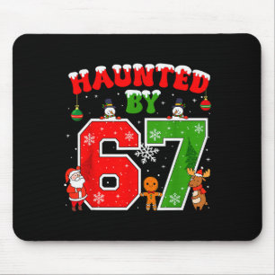 Haunted By 67 Funny Six Seven Meme 6 7 Christmas _ Mouse Pad
