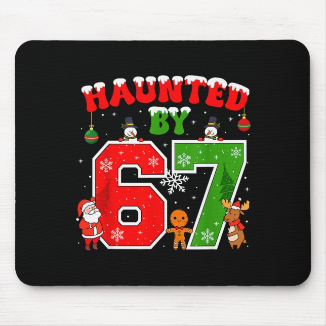 Haunted By 67 Funny Six Seven Meme 6 7 Christmas _ Mouse Pad (Front)