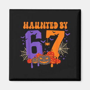 Haunted By 67 – Funny Six Seven Meme 6 7 Halloween Magnet
