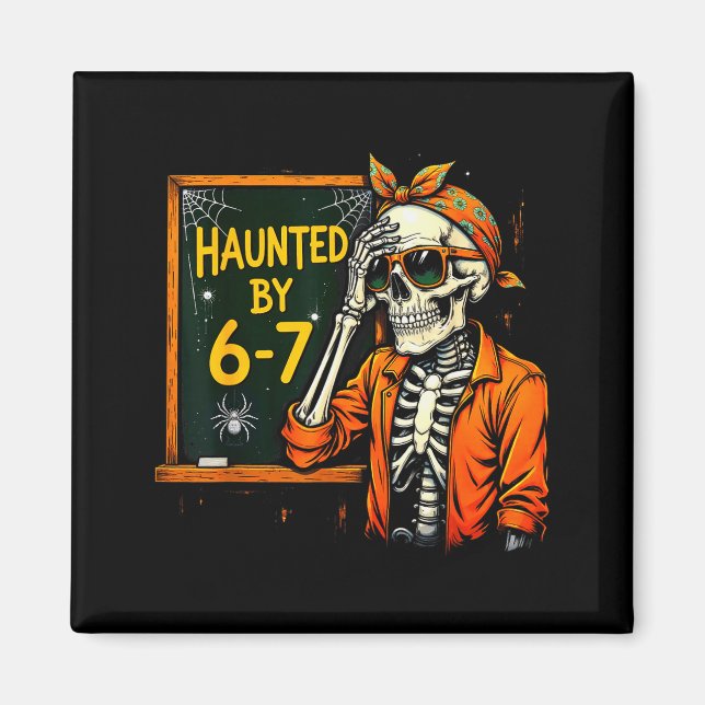 Haunted By 67 Funny Soky Teacher Halloween Six Sev Magnet (Front)