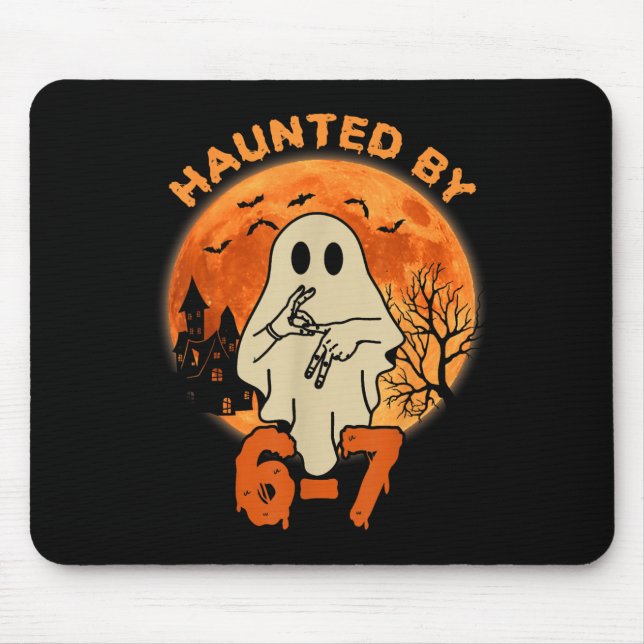 Haunted By 67 Halloween Ghost Six Seven Gen Alpha  Mouse Pad (Front)