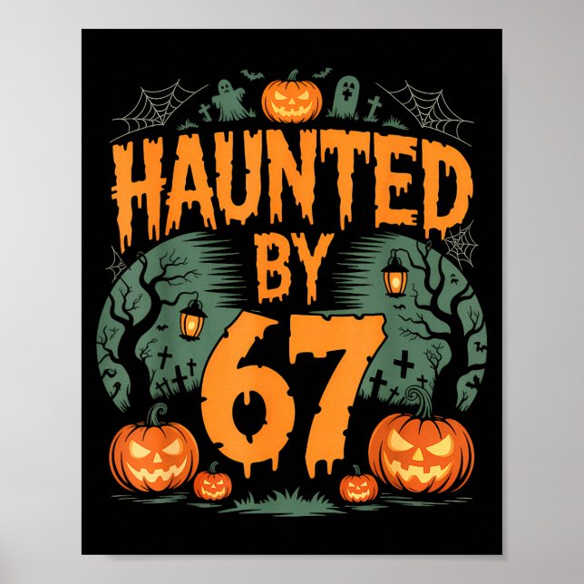 Haunted By 67 Meme Halloween Pumpkin  Poster (Front)