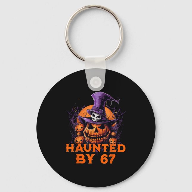 Haunted By 67 Six Seven 6 7 Funny Halloween Costum Key Ring (Front)