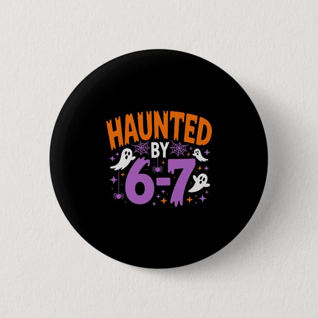 Haunted By 67 Six Seven Meme  6 Cm Round Badge (Front)