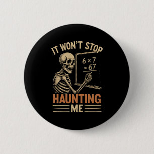 Haunted By 67 Skeleton Math Teacher Student Hallow 6 Cm Round Badge