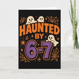 Haunted By 6 7  Card