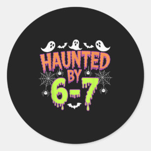 Haunted By 6 7  Classic Round Sticker