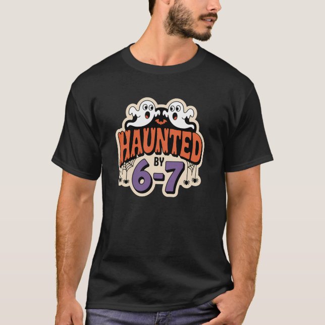 Haunted By 6-7 Funny Halloween Ghost Spooky  T-Shirt (Front)