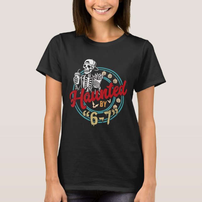 Haunted by 6 7 Funny Halloween Six Seven 67 Meme M T-Shirt (Front)
