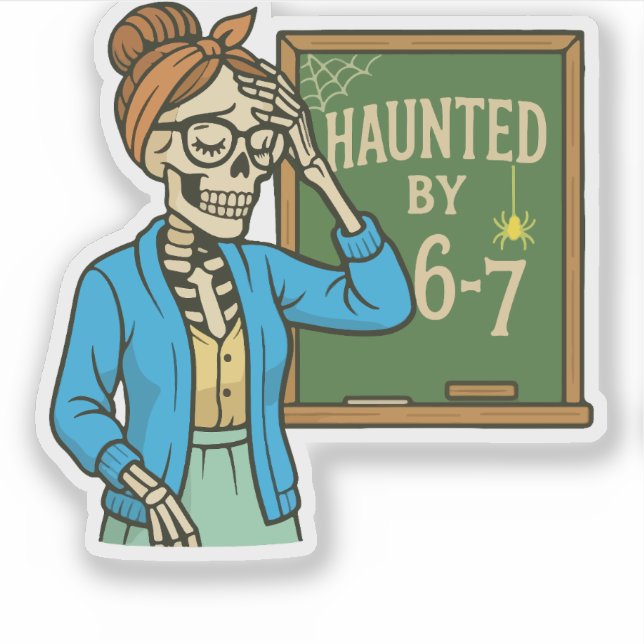 Haunted by 6-7 Funny Teacher 67 Halloween Skeleton (Front)
