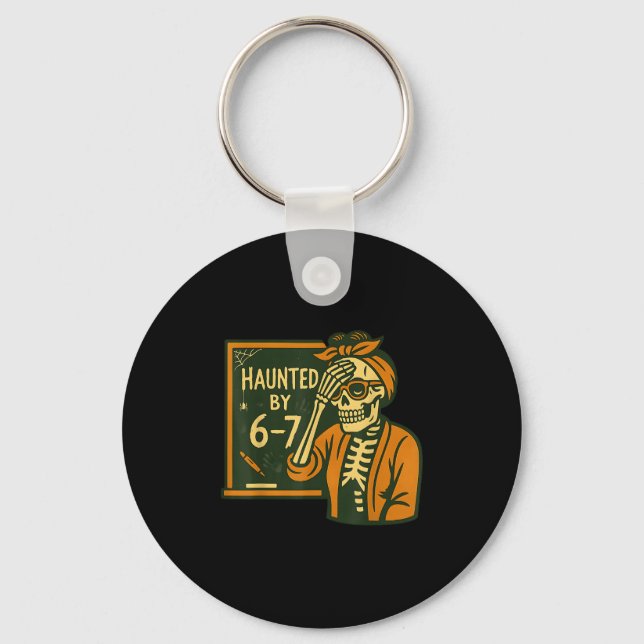 Haunted By 6-7 Funny Teacher 67 Halloween Skeleton Key Ring (Front)