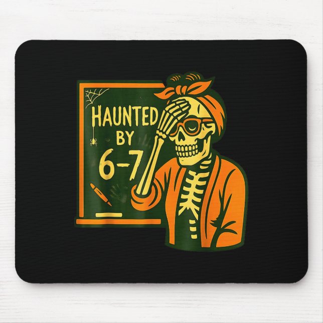 Haunted By 6 7 Funny Teacher 67 Halloween Skeleton Mouse Pad (Front)