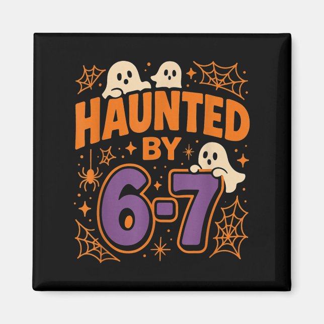 Haunted By 6 7  Magnet (Front)