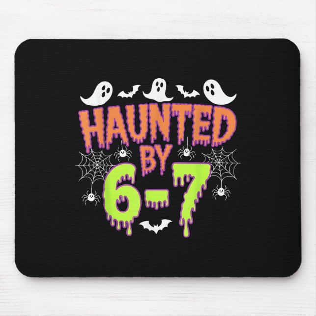 Haunted By 6 7  Mouse Pad (Front)