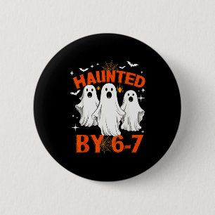 Haunted By 6 7 Six Seven 67 Meme Halloween Costume Cm Round Badge