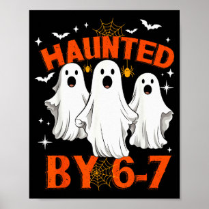Haunted By 6 7 Six Seven 67 Meme Halloween Costume Poster