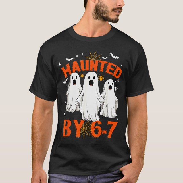 Haunted By 6 7 Six Seven 67 Meme Halloween Costume T-Shirt (Front)