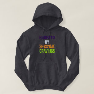 Haunted By Seasonal Cravings Hoodie