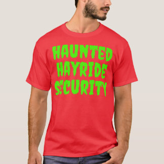 Haunted Hayride Security Funny Mum Dad Men Women H T-Shirt