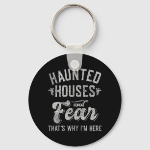 Haunted Houses and Fear Thats Why Here Halloween Key Ring