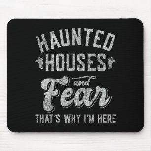 Haunted Houses and Fear Thats Why Here Halloween Mouse Pad