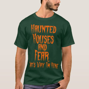 Haunted Houses and Fear That's Why I'm Here Hallow T-Shirt