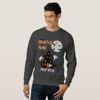 Haunted Now!, Sleep Later Sweatshirt