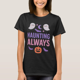 Haunting Always   Cute Ghosts, Pumpkin & Bats T-Shirt