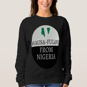 Hausa  Fulani From Nigeria  Ancestry Initiation DN Sweatshirt