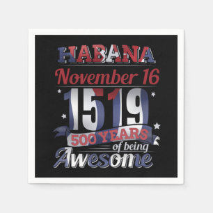 Havana Cuba - Habana 500 Years Being Awesome Napkin