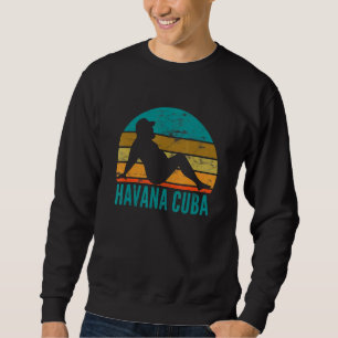 Havana Cuba Humour Drinking Adult Joke Sweatshirt