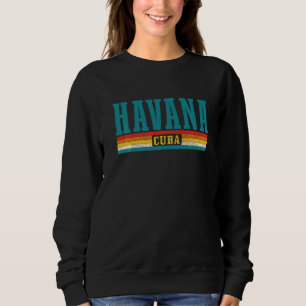 Havana Vintage Retro Cuba Pride Caribbean Sweatshirt