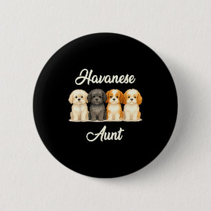 Havanese Aunt Cute Dog Lover Gift Funny Women Pupp 6 Cm Round Badge