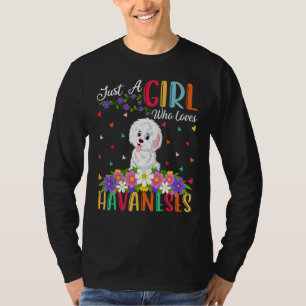 Havanese Dog  Just A Girl Who Loves Havaneses T-Shirt