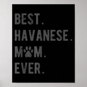 Havanese Mom Ever - Funny Havanese Dog Lover Gift  Poster