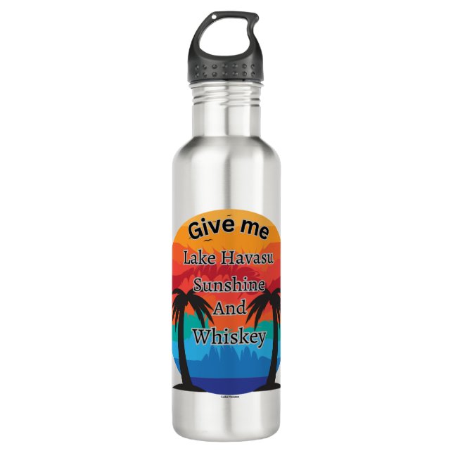 Havasu, Sunshine and Whiskey   Stainless Steel Wat 710 Ml Water Bottle (Front)
