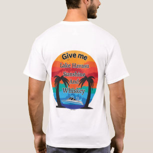 Havasu, Sunshine and Whiskey T-Shirt