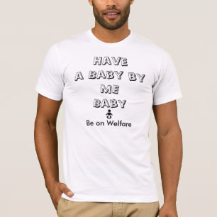 Have a Baby by Me - Men T-Shirt