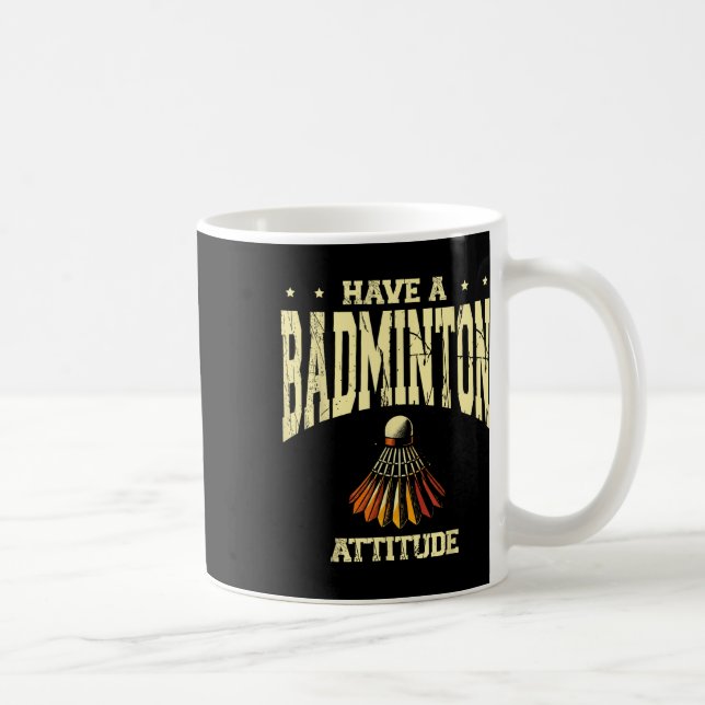 Have A Badminton Attitude Badminton Player Shuttle Coffee Mug (Right)