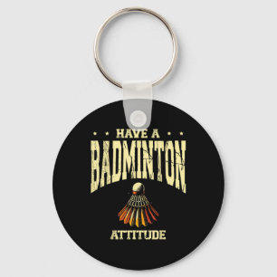 Have A Badminton Attitude Badminton Player Shuttle Key Ring